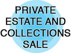 Private Estate and Collections Sale